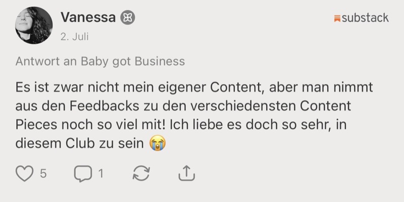 Kommentar von Vanessa auf Substack: „Man nimmt aus den Feedbacks zu den verschiedensten Content Pieces noch so viel mit! Ich liebe es doch so sehr, in diesem Club zu sein.“